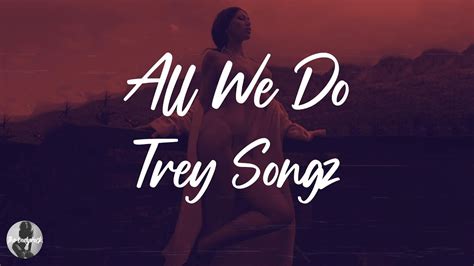 all we do lyrics trey songz|all we do song lyrics.